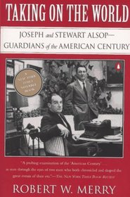Taking on the World: Joseph and Stewart Alsop : Guardians of the American Century
