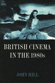 British Cinema in the 1980s: Issues and Themes (Issues  Themes)
