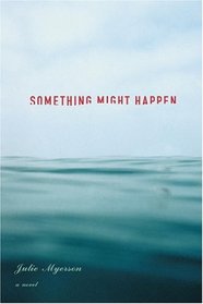 Something Might Happen: A Novel