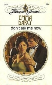 Don't Ask Me Now (Harlequin Presents, No 984)