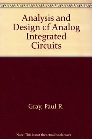 Analysis and Design of Analog Integrated Circuits