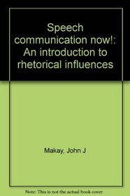 Speech communication now!: An introduction to rhetorical influences