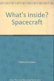 What's inside? Spacecraft: A First Guide to the Wonders and Workings of Spacecraft