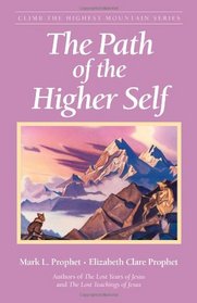 The Path of the Higher Self (Climb the Highest Mountain)