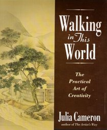 Walking in This World - The Practical Art of Creativity