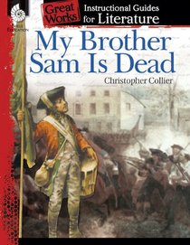 My Brother Sam Is Dead (Great Works: Instructional Guides for Literature)
