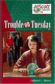 Trouble on Tuesday (Juli Scott Super Sleuth, Bk 2)