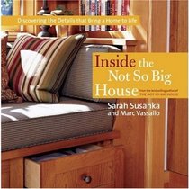 Inside the Not So Big House: Discovering the Details that Bring a Home to Life (Susanka)