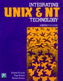 Integrating Unix and NT Technology: The Definitive Guide