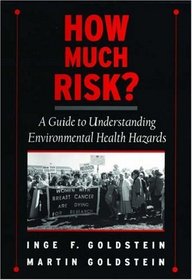 How Much Risk?: A Guide to Understanding Environmental Health Hazards