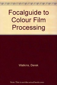 Focalguide to Colour Film Processing