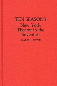 Ten Seasons: New York Theatre in the Seventies (Contributions in Drama and Theatre Studies)