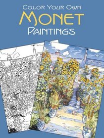 Color Your Own Monet Paintings (Dover Pictorial Archives)