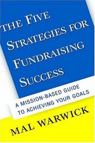 The Five Strategies for Fundraising Success: A Mission-Based Guide to Achieving Your Goals (Jossey Bass Nonprofit  Public Management Series)