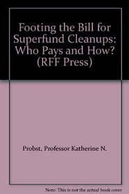 Footing the Bill for Superfund Cleanups: Who Pays and How? (RFF Press)