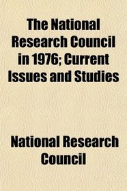 The National Research Council in 1976; Current Issues and Studies