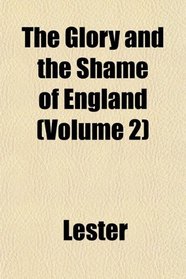 The Glory and the Shame of England (Volume 2)