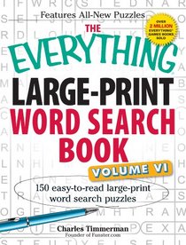 The Everything Large-Print Word Search Book, VoumeVI: 150 Easy-to-read Large-print Word Search Puzzles