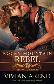 Rocky Mountain Rebel (Six Pack Ranch) (Volume 5)