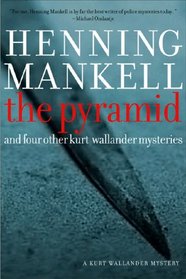 The Pyramid: And Four Other Kurt Wallander Mysteries (Kurt Wallander, Bk 9)