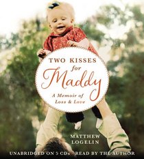 Two Kisses for Maddy: A Memoir of Loss & Love (Audio CD) (Unabridged)