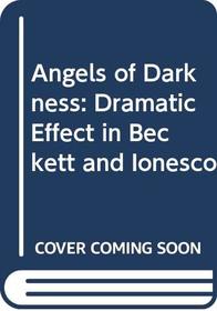 Angels of Darkness: Dramatic Effect in Beckett and Ionesco