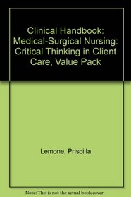 Clinical Handbook: Medical-Surgical Nursing: Critical Thinking in Client Care, Value Pack