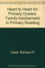 Heart to Heart for Primary Grades: Family Involvement in Primary Reading