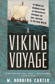 A Viking Voyage : In Which an Unlikely Crew of Adventurers Attempts an Epic Journey to the New World