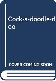 Cock-a-doodle-doo