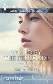 Tamed by the Renegade (Harlequin Medical, No 706) (Larger Print)