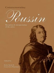Commemorating Poussin : Reception and Interpretation of the Artist