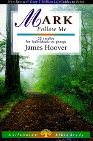 Mark: Follow Me: 20 Studies in 2 Parts for Individuals or Groups (Lifeguide Bible Studies)