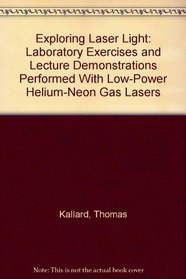 Exploring Laser Light: Laboratory Exercises and Lecture Demonstrations Performed With Low-Power Helium-Neon Gas Lasers