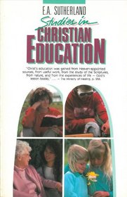 Studies in Christian Education: Christ's Education Was Gained from Heaven-Appointed Sources, from Useful Work, from the Study of Scriptures, from Nat