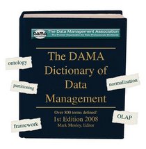 The DAMA Dictionary of Data Management (Take It With You)