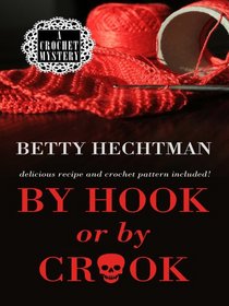 By Hook or by Crook (Crochet Mystery, Bk 3) (Large Print)