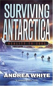 Surviving Antarctica: Reality TV 2083 (Turtleback School & Library Binding Edition)