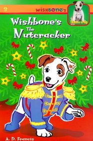 Wishbone's the Nutcracker (Wishbone's Tales of a Pup)