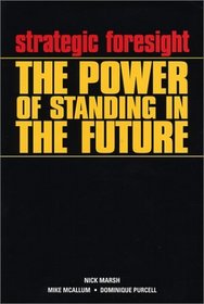 Strategic Foresight: The Power of Standing in the Future