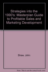 Strategies into the 1990s: The Masterplan Guide to Profitable Sales and Marketing Development