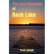 Lost Pyramids of Rock Lake: Wisconsins Sunken Civilization