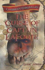 The Curse of Captain LaFoote: A Caribbean Chronicles Novel Awash in Buried Treasure, Pirates and Dead Men's Bones (The Caribbean Chronicles)