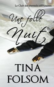 Une folle nuit (Le Club des ternels clibataires - Tome 4) (Le Club Des Eternels Celibataires) (French Edition)