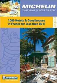 Michelin Charming Places to Stay: 1000 Hotels and Guesthouses in France (Michelin Annual Guides)