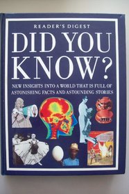 Did You Know?: New Insights into a World That Is Full of Astonishing Stories and Astounding Facts