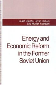Energy and Economic Reform in the Former Soviet Union: Implications for Production, Consumption and Exports