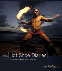 The Hot Shoe Diaries: Creative Applications of Small Flashes (Voices That Matter)