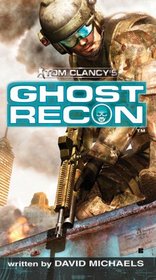 Tom Clancy's Ghost Recon (Tom Clancy's Ghost Recon, Bk 1)