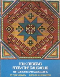 Folk Designs from the Caucasus for Weaving and Needlework